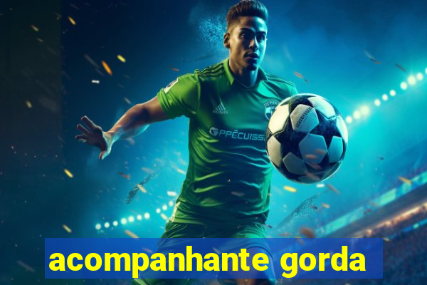 acompanhante gorda